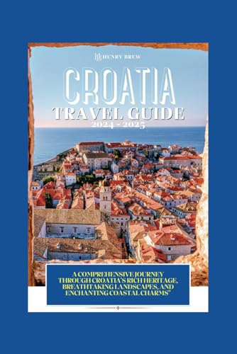 Croatia Travel Guide 2024-2025: A detailed guide to exploring the city like a local, plus map, pictures, itinerary, top attractions, accommodations ... (Adventure & Fun Awaits Series, Band 28) von Independently published